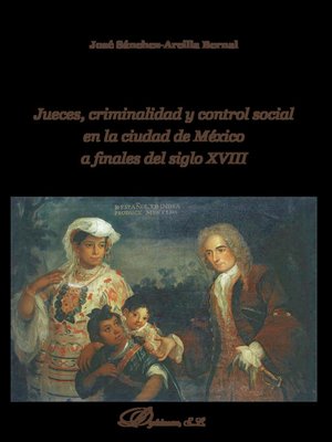 cover image of Jueces, criminalidad y control social en la ciudad de México a finales del siglo XVIII
